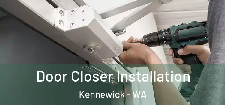  Door Closer Installation Kennewick - WA