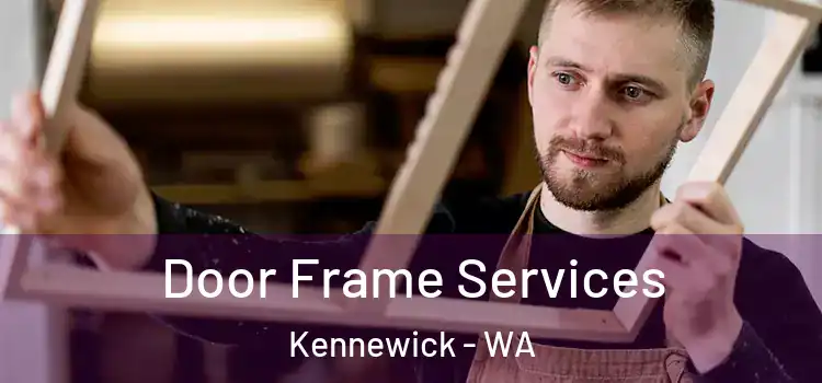Door Frame Services Kennewick - WA