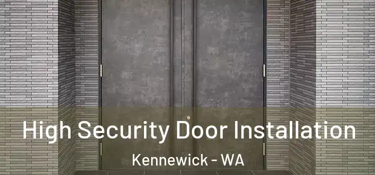 High Security Door Installation Kennewick - WA