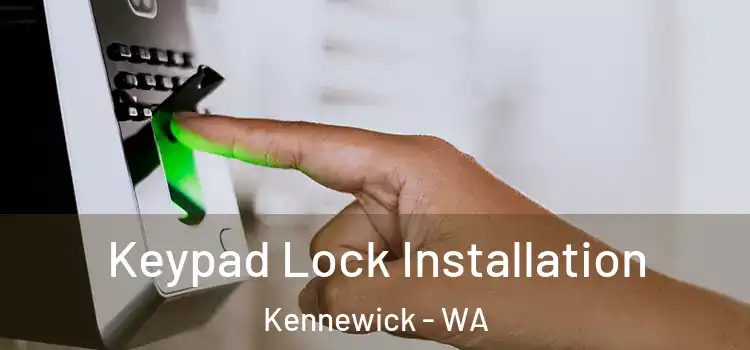 Keypad Lock Installation Kennewick - WA