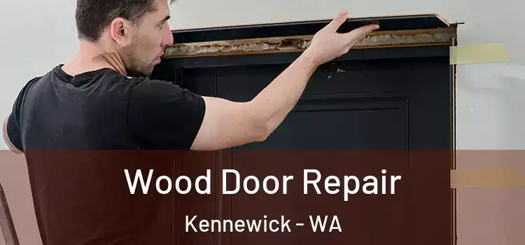 Wood Door Repair Kennewick - WA